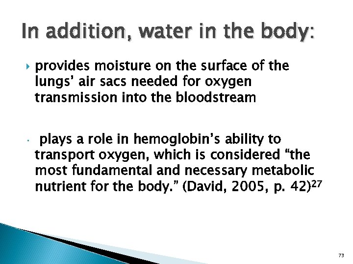 In addition, water in the body: • provides moisture on the surface of the