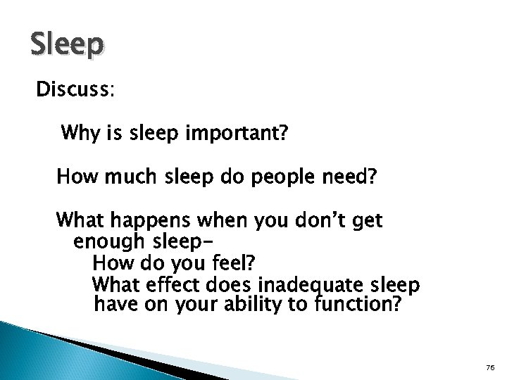 Sleep Discuss: Why is sleep important? How much sleep do people need? What happens