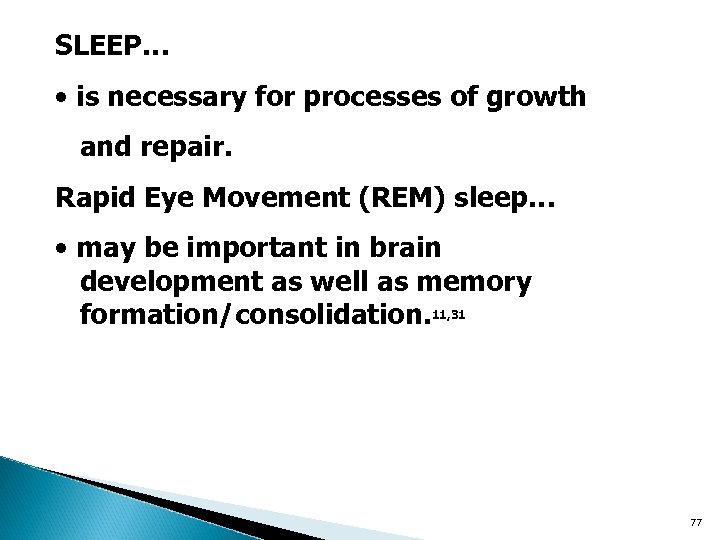 SLEEP… • is necessary for processes of growth and repair. Rapid Eye Movement (REM)