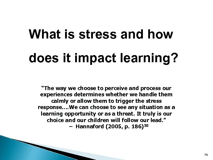 What is stress and how does it impact learning? “The way we choose to