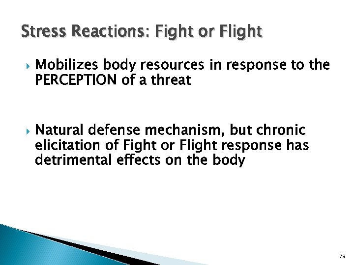 Stress Reactions: Fight or Flight Mobilizes body resources in response to the PERCEPTION of