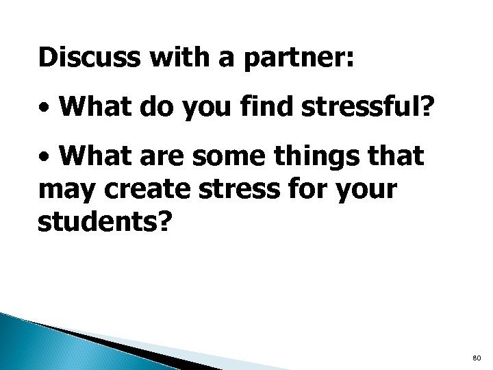 Discuss with a partner: • What do you find stressful? • What are some