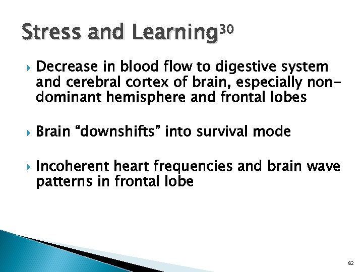 Stress and Learning 30 Decrease in blood flow to digestive system and cerebral cortex