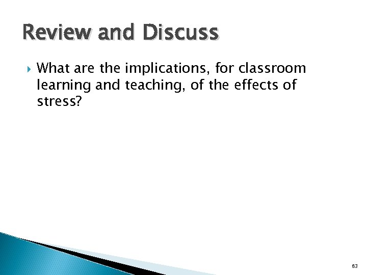 Review and Discuss What are the implications, for classroom learning and teaching, of the