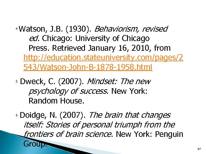 4 5 Watson, J. B. (1930). Behaviorism, revised ed. Chicago: University of Chicago Press.