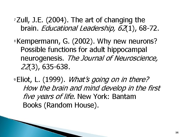 Zull, J. E. (2004). The art of changing the brain. Educational Leadership, 62(1), 68