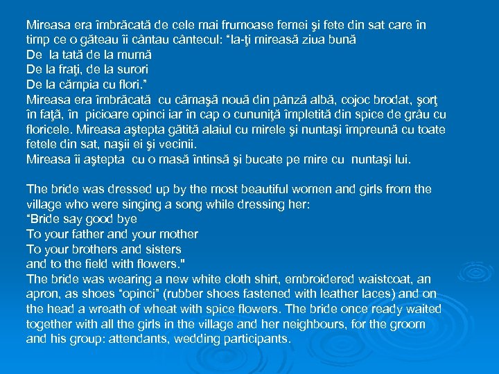 Mireasa era îmbrăcată de cele mai frumoase femei şi fete din sat care în