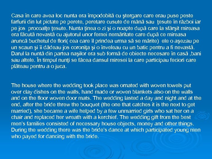 Casa în care avea loc nunta era împodobită cu ştergare care erau puse peste