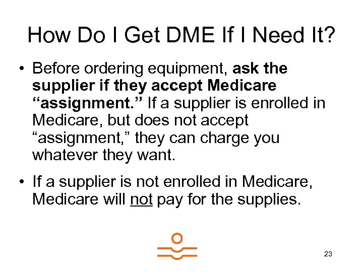 How Do I Get DME If I Need It? • Before ordering equipment, ask