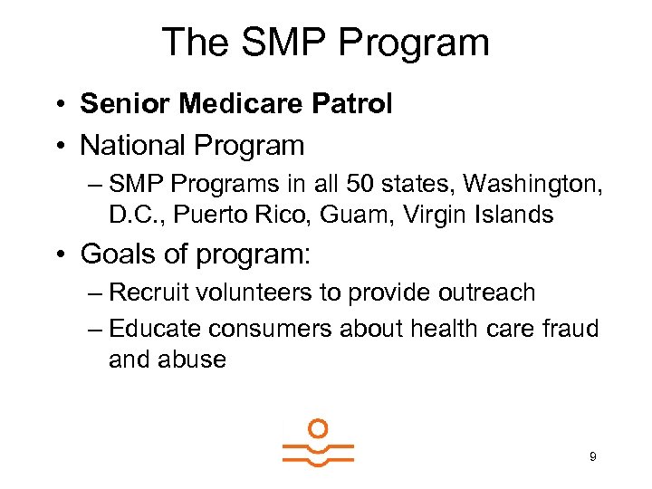 The SMP Program • Senior Medicare Patrol • National Program – SMP Programs in