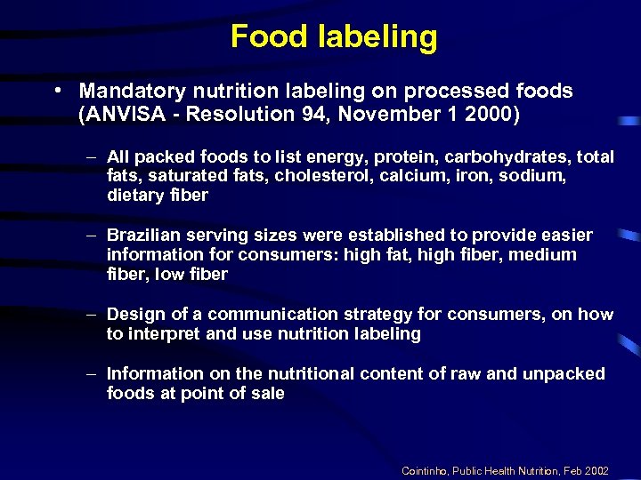 Food labeling • Mandatory nutrition labeling on processed foods (ANVISA - Resolution 94, November