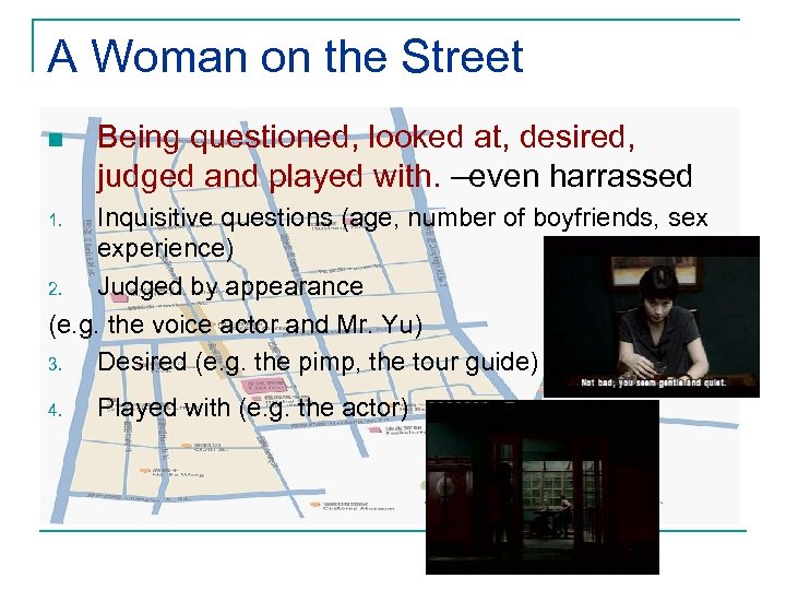 A Woman on the Street n Being questioned, looked at, desired, judged and played