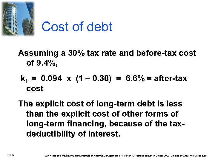 Cost of debt Assuming a 30% tax rate and before-tax cost of 9. 4%,
