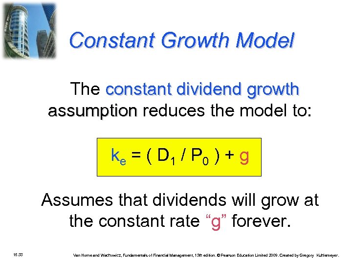 Constant Growth Model The constant dividend growth assumption reduces the model to: ke =