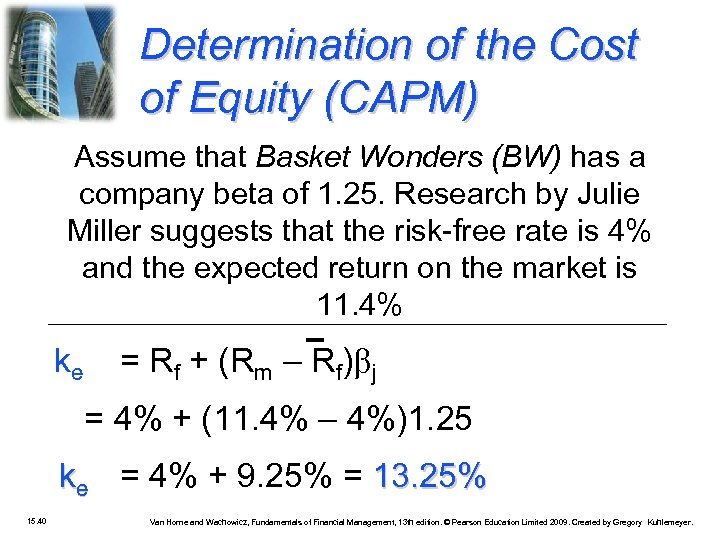 Determination of the Cost of Equity (CAPM) Assume that Basket Wonders (BW) has a