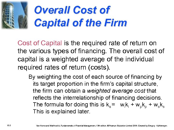 Overall Cost of Capital of the Firm Cost of Capital is the required rate