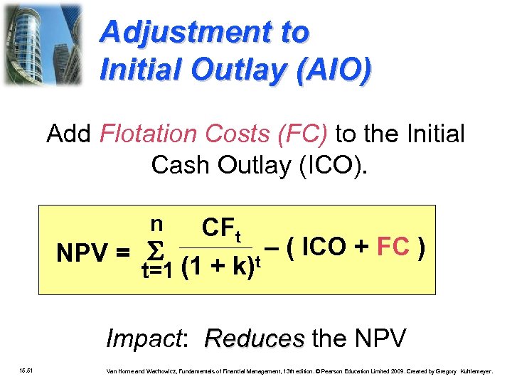Adjustment to Initial Outlay (AIO) Add Flotation Costs (FC) to the Initial Cash Outlay
