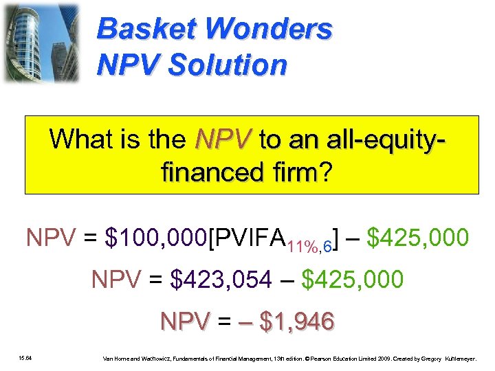 Basket Wonders NPV Solution What is the NPV to an all-equityfinanced firm? firm NPV