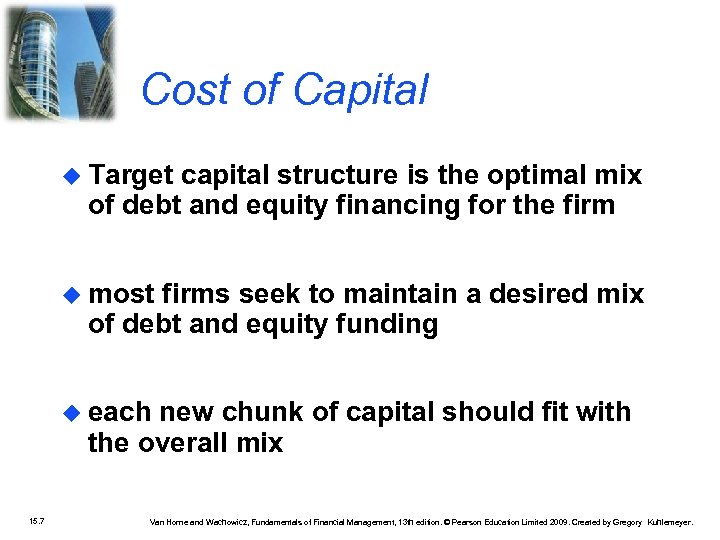 Cost of Capital Target capital structure is the optimal mix of debt and equity