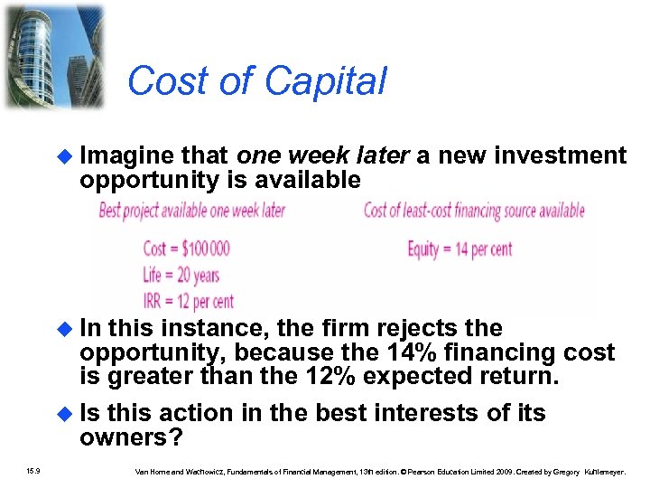 Cost of Capital Imagine that one week later a new investment opportunity is available