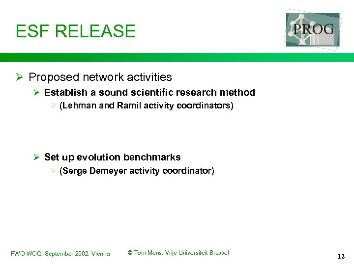 ESF RELEASE Ø Proposed network activities Ø Establish a sound scientific research method Ø