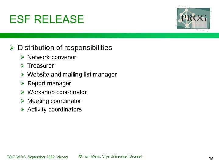 ESF RELEASE Ø Distribution of responsibilities Ø Network convenor Ø Treasurer Ø Website and