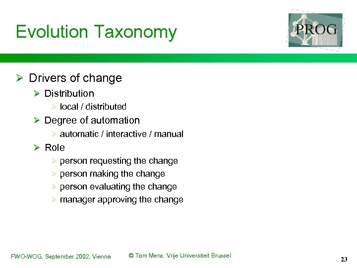 Evolution Taxonomy Ø Drivers of change Ø Distribution Ø local / distributed Ø Degree