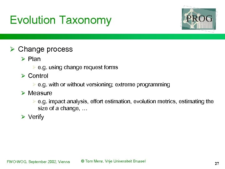 Evolution Taxonomy Ø Change process Ø Plan Ø e. g. using change request forms