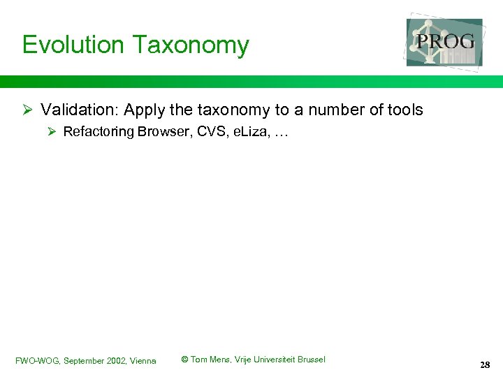 Evolution Taxonomy Ø Validation: Apply the taxonomy to a number of tools Ø Refactoring