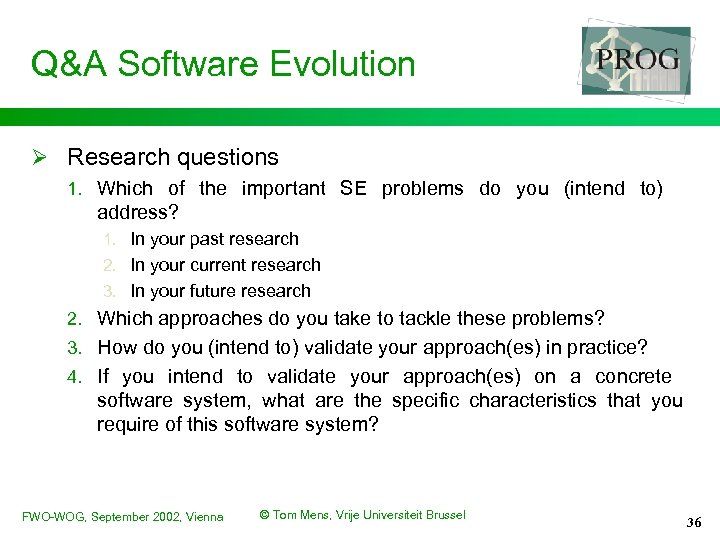 Q&A Software Evolution Ø Research questions 1. Which of the important SE problems do