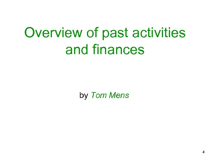 Overview of past activities and finances by Tom Mens 4 