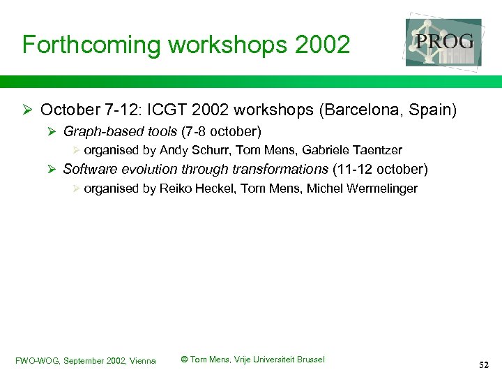 Forthcoming workshops 2002 Ø October 7 -12: ICGT 2002 workshops (Barcelona, Spain) Ø Graph-based