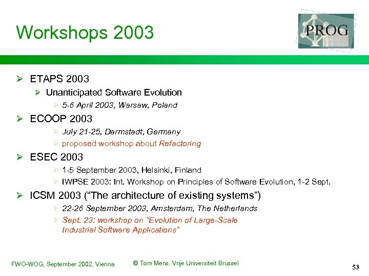 Workshops 2003 Ø ETAPS 2003 Ø Unanticipated Software Evolution Ø 5 -6 April 2003,