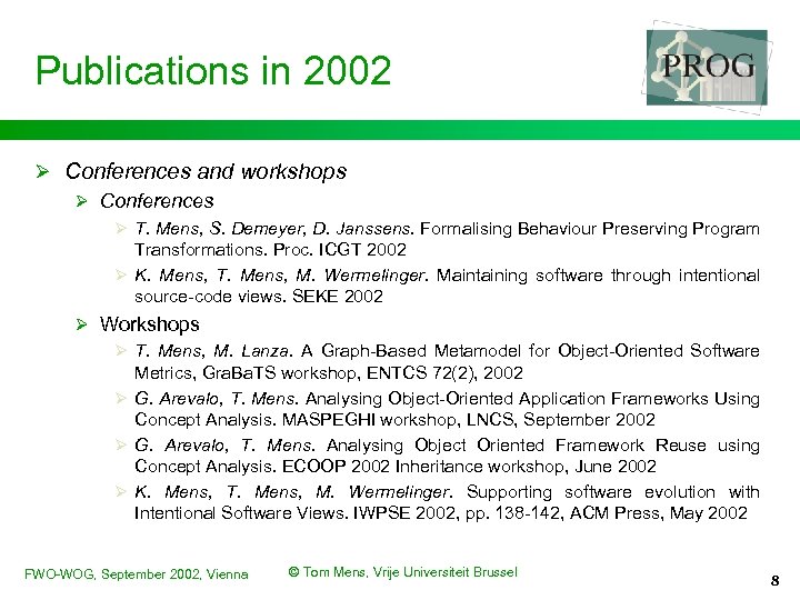 Publications in 2002 Ø Conferences and workshops Ø Conferences Ø T. Mens, S. Demeyer,