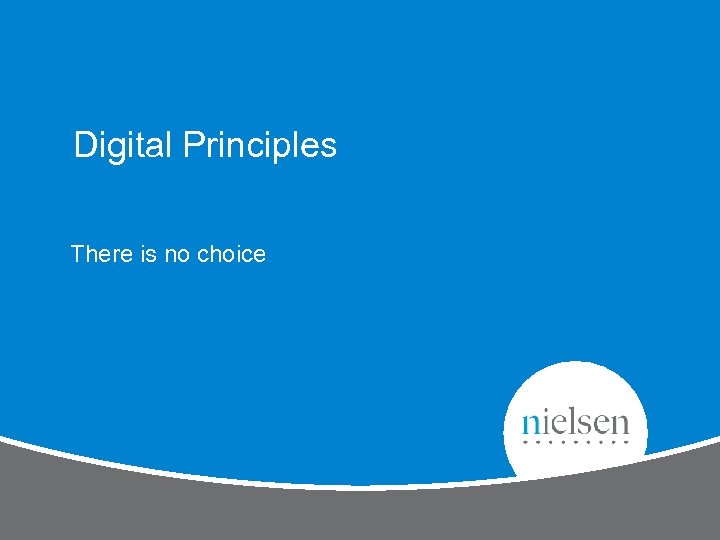 Digital Principles There is no choice 27 