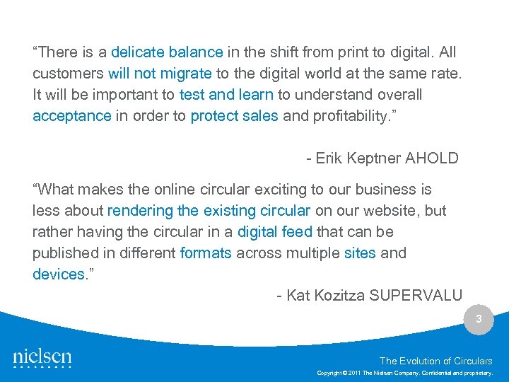 “There is a delicate balance in the shift from print to digital. All customers