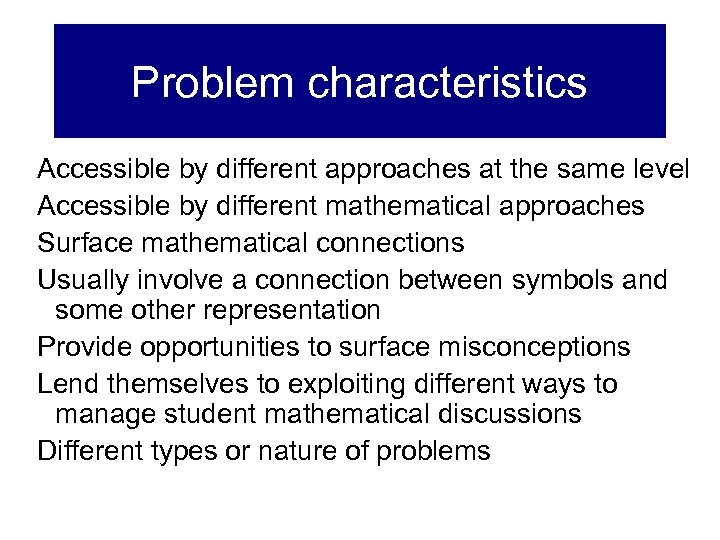 Problem characteristics Accessible by different approaches at the same level Accessible by different mathematical