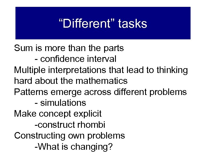 “Different” tasks Sum is more than the parts - confidence interval Multiple interpretations that