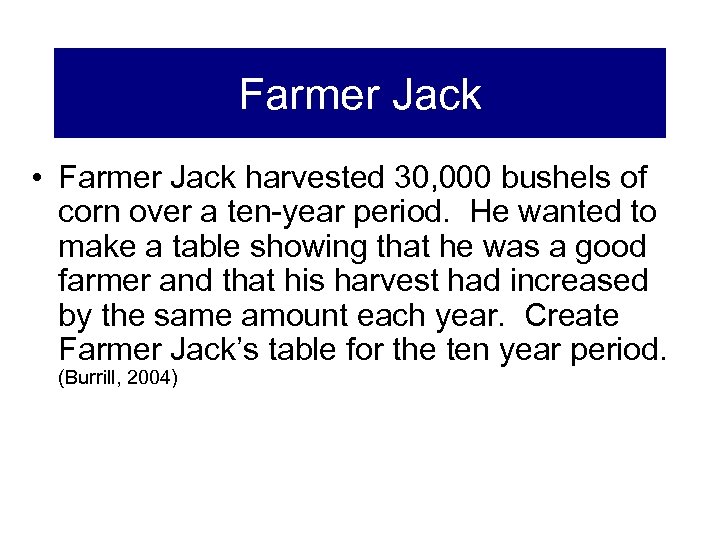Farmer Jack • Farmer Jack harvested 30, 000 bushels of corn over a ten-year