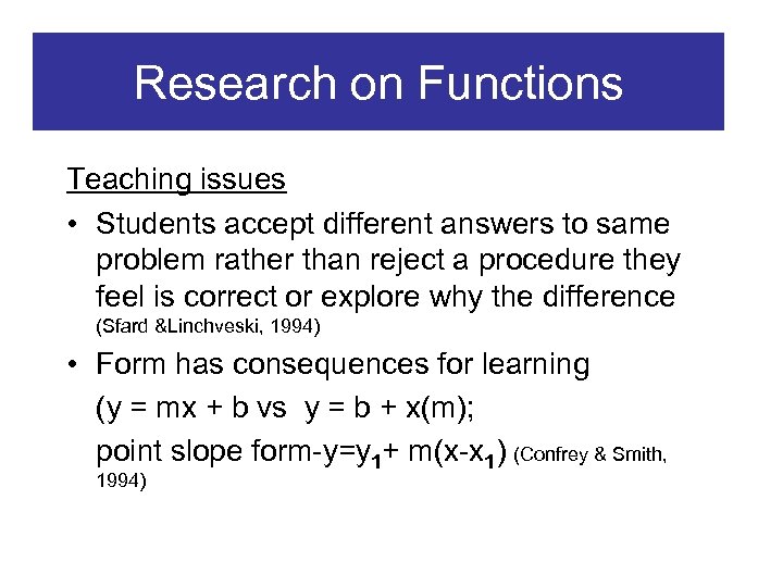 Research on Functions Teaching issues • Students accept different answers to same problem rather