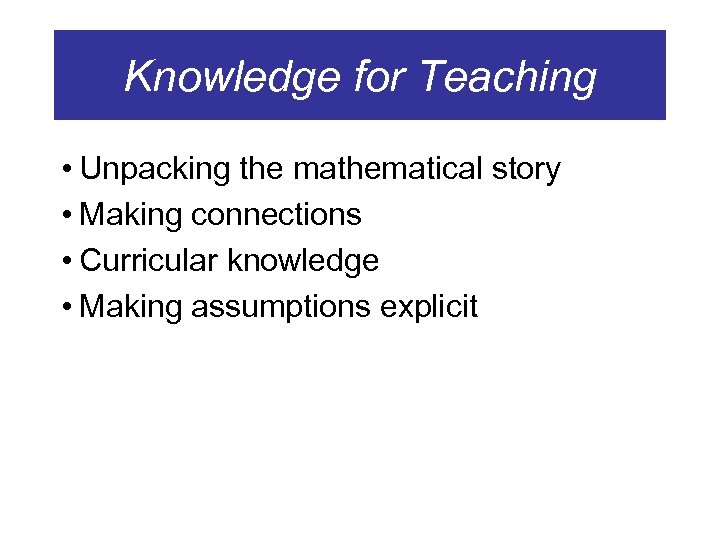 Knowledge for Teaching • Unpacking the mathematical story • Making connections • Curricular knowledge