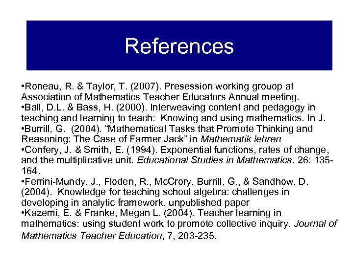 References • Roneau, R. & Taylor, T. (2007). Presession working grouop at Association of