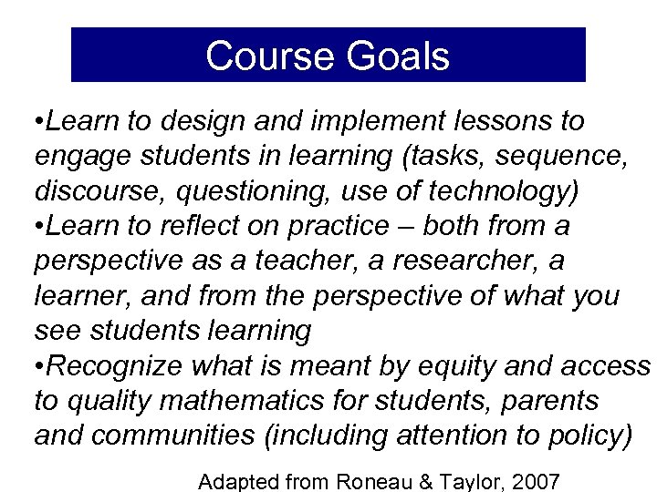 Course Goals • Learn to design and implement lessons to engage students in learning