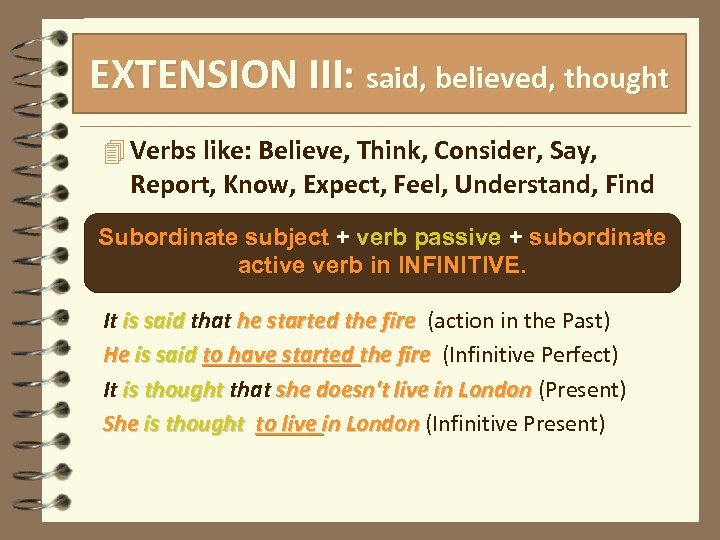 EXTENSION III: said, believed, thought More passive stuff 4 Verbs like: Believe, Think, Consider,
