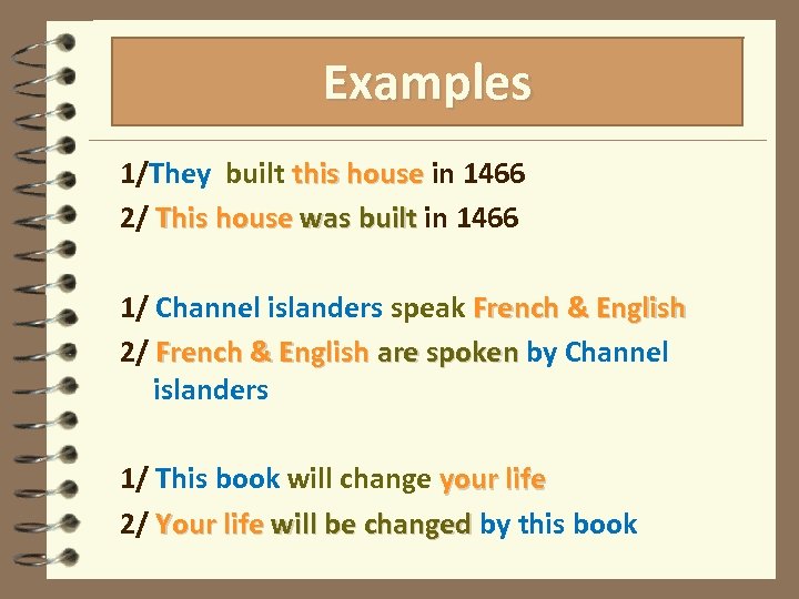 Examples 1/They built this house in 1466 2/ This house was built in 1466