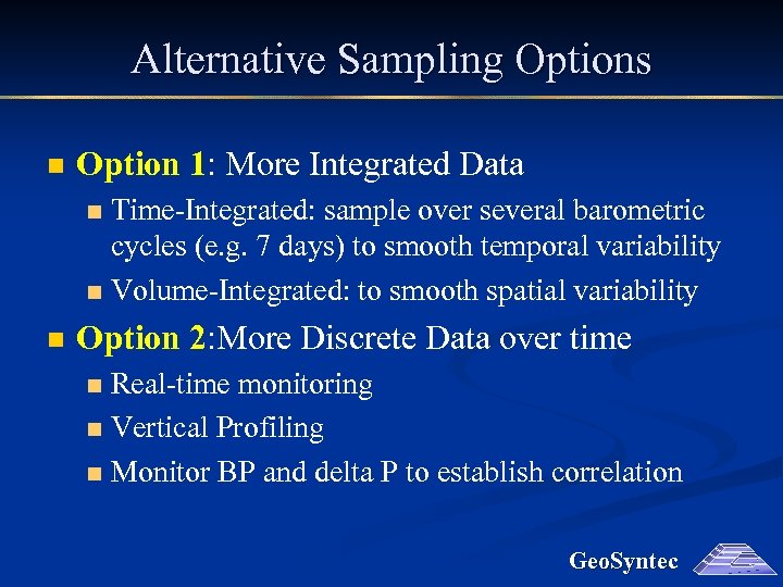 Alternative Sampling Options n Option 1: More Integrated Data Time-Integrated: sample over several barometric