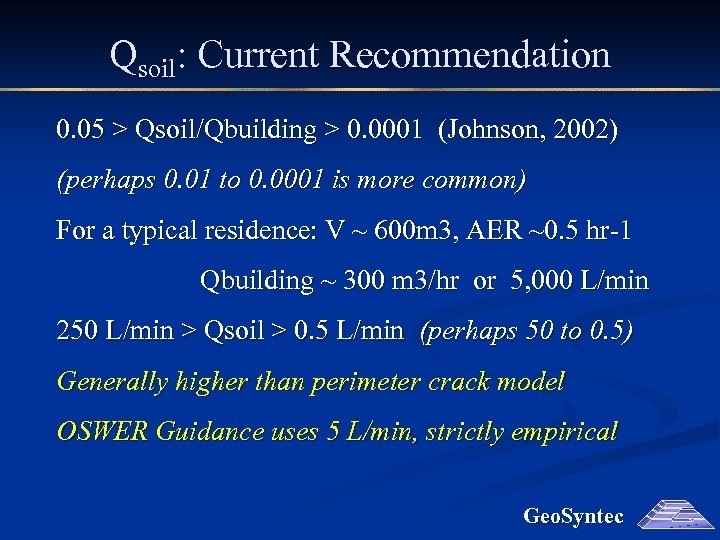 Qsoil: Current Recommendation 0. 05 > Qsoil/Qbuilding > 0. 0001 (Johnson, 2002) (perhaps 0.