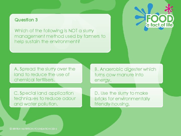 Question 3 Which of the following is NOT a slurry management method used by