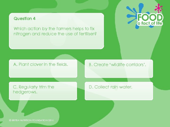 Question 4 Which action by the farmers helps to fix nitrogen and reduce the