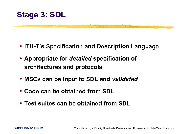 Stage 3: SDL • ITU-T’s Specification and Description Language • Appropriate for detailed specification